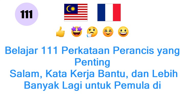 Belajar 111 Perkataan Perancis yang Penting: Salam, Kata Kerja Bantu, dan Lebih Banyak Lagi untuk Pemula di Malaysia